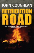 Retribution Road: Old soldiers don't fade away or die... their enemies do...