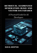 Retrieval-Augmented Generation (RAG) and Vector Databases: A Practical Guide for AI Developers