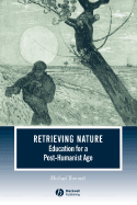 Retrieving Nature: Education for a Post-Humanist Age