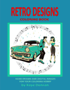 Retro Designs Coloring Book: Hand Drawn and Digital Images for Your Coloring Hobby