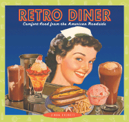 Retro Diner: Comfort Food from America's Roadside