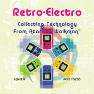 Retro-Electro: Collecting Technology from Atari to Walkmen