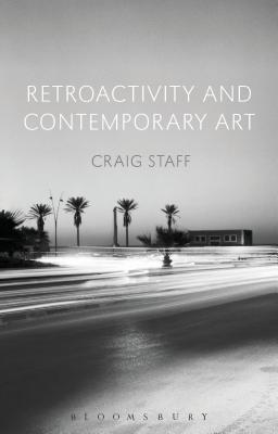 Retroactivity and Contemporary Art - Staff, Craig