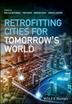 Retrofitting Cities for Tomorrow's World - Eames, Malcolm (Editor), and Dixon, Tim (Editor), and Hunt, Miriam (Editor)
