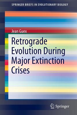Retrograde Evolution During Major Extinction Crises - Guex, Jean