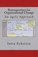 Retrospectives for Organizational Change: An Agile Approach