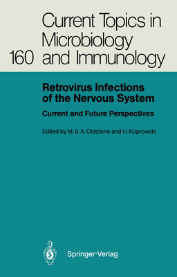 Retrovirus Infections of the Nervous System: Current and Future Perspectives - Oldstone, Michael B a (Editor), and Koprowski, Hilary (Editor)