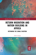 Return Migration and Nation Building in Africa: Reframing the Somali Diaspora