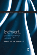 Return Migration and Psychosocial Wellbeing: Discourses, Policy-Making and Outcomes for Migrants and Their Families