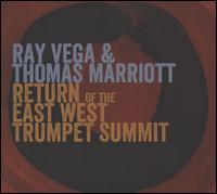 Return of the East-West Trumpet Summit - Ray Vega / Thomas Marriott