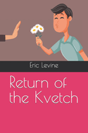 Return of the Kvetch