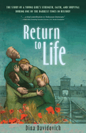 Return to Life: The Story of a Young Girl's Strength, Faith, and Survival During One of the Darkest Times in History