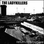 Return to Nowhere - The Ladykillers