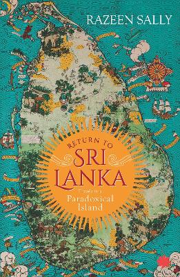 Return to Sri Lanka: Travels in a Paradoxical Island - Sally, Razeen