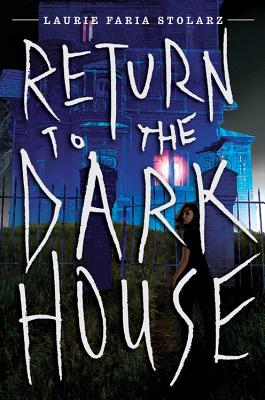 Return to the Dark House - Stolarz, Laurie Faria