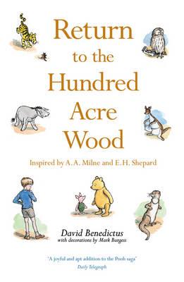 Return to the Hundred Acre Wood: In Which Winnie-the-Pooh Enjoys Further Adventures with Christopher Robin and His Friends - Benedictus, David