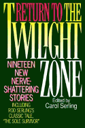 Return to the Twilight Zone: Nineteen New Nerve-Shattering Stories