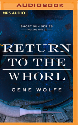 Return to the Whorl - Wolfe, Gene, and Culp, Jason (Read by)