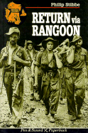 Return Via Rangoon: A Young Chindit Survives the Jungle and Japanese Captivity - Stibbe, Philip, and Stibbe, P G