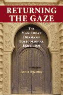 Returning the Gaze: The Manichean Drama of Postcolonial Exoticism