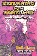 Returning to the Homeland: Cherokee Poetry and Short Stories - Moore, Marijo, and Ehle, John (Foreword by)