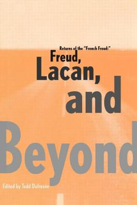 Returns of the French Freud: : Freud, Lacan, and Beyond - DuFresne, Todd (Editor)