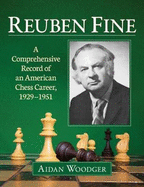 Reuben Fine: A Comprehensive Record of an American Chess Career, 1929-1951