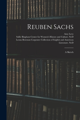 Reuben Sachs: a Sketch - Levy, Amy 1861-1889, and Sallie Bingham Center for Women's His (Creator), and Leona Bowman Carpenter Collection of (Creator)