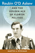 Reubin O'D. Askew and the Golden Age of Florida Politics