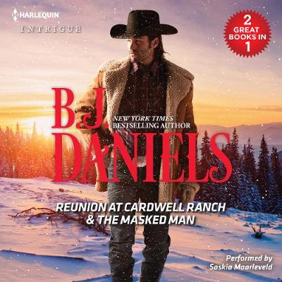 Reunion at Cardwell Ranch & the Masked Man - Daniels, B.J., and Maarleveld, Saskia (Read by)