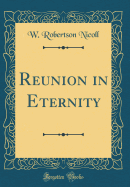 Reunion in Eternity (Classic Reprint)