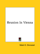 Reunion in Vienna - Sherwood, Robert E