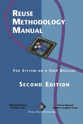 Reuse Methodology Manual: For System-On-A-Chip Designs - Bricaud, Pierre