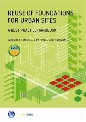 Reuse of Foundations for Urban Sites: A Best Practice Handbook (EP 75) - Butcher