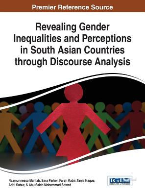 Revealing Gender Inequalities and Perceptions in South Asian Countries through Discourse Analysis - Mahtab, Nazmunnessa (Editor), and Parker, Sara (Editor), and Kabir, Farah (Editor)