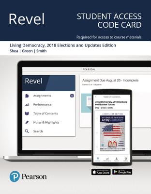 Revel for Living Democracy, 2018 Elections and Updates Edition -- Access Card - Shea, Daniel M, and Connor Green, Joanne, and Smith, Christopher