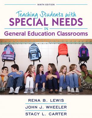 Revel for Teaching Students with Special Needs in General Education Classrooms, Loose-Leaf Version with Video Analysis Tool -- Access Card Package - Lewis, Rena, and Wheeler, John, and Carter, Stacy