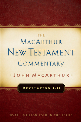 Revelation 1-11 MacArthur New Testament Commentary: Volume 32 - MacArthur, John