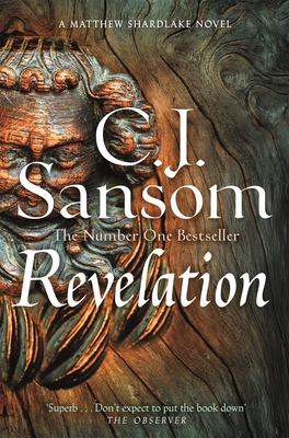 Revelation: A Gruesome Mystery of Murder and Sin from the Bestselling Historical Series - Sansom, C. J.