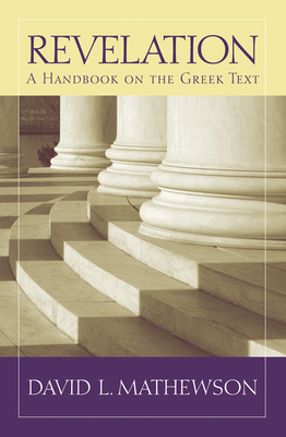 Revelation: A Handbook on the Greek Text - Mathewson, David L
