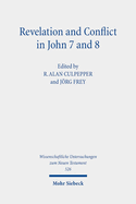 Revelation and Conflict in John 7 and 8: Historical, Literary, and Theological Readings from the Colloquium Ioanneum 2023 in Vienna