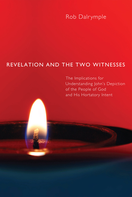 Revelation and the Two Witnesses - Dalrymple, Rob