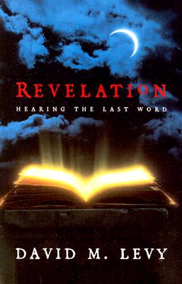 Revelation: Hearing the Last Word - Levy, David M, Professor