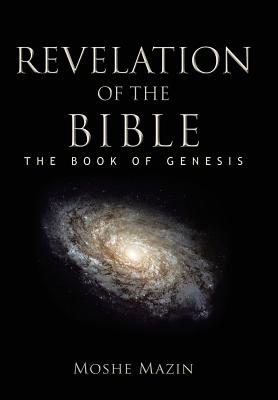 Revelation of the Bible: The Book of Genesis - Mazin, Moshe