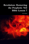 Revelation: Removing the Prophetic Veil Bible Lesson 7