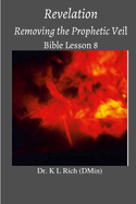 Revelation: Removing the Prophetic Veil Bible Lesson 8