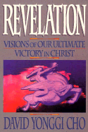 Revelation - Cho, Paul, Dr., and Cho, David Yonggi, Pastor, and Cho, Yong-Gi