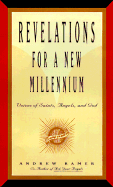 Revelations for a New Millenium: Saintly and Celestial Prophecies of Joy and Renewal