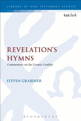 Revelation's Hymns: Commentary on the Cosmic Conflict - Grabiner, Steven, Dr.