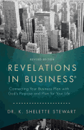 Revelations in Business: Connecting Your Business Plan with God's Purpose and Plan for Your Life